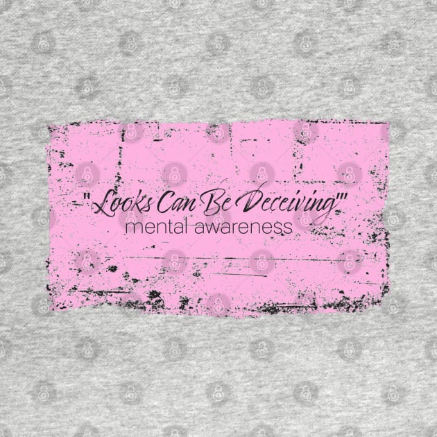 Looks Can Be Deceiving - Mental Awareness - Pink by Whites Designs